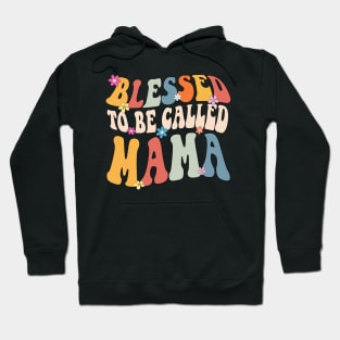 Mama Blessed to be called mama Hoodie